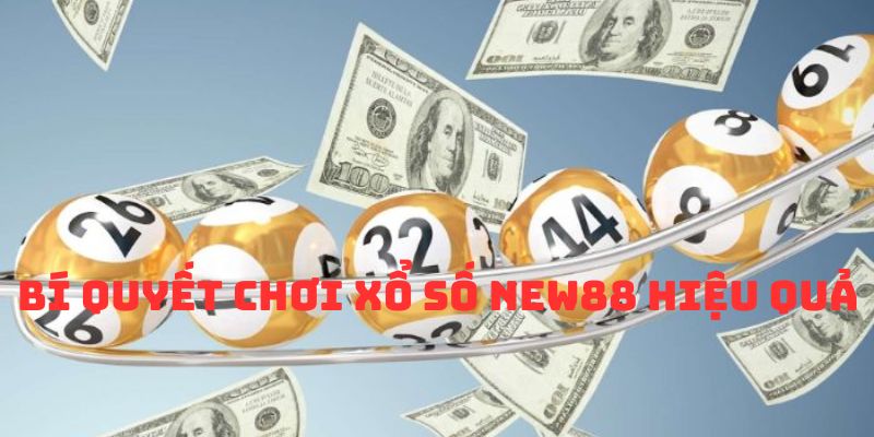 Bí Quyết Chơi Xổ Số New88 Hiệu Quả