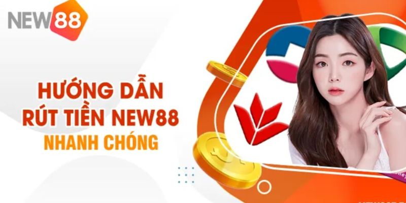 Thao tác rút tiền tại nhà cái New88 đơn giản trong 3 phút